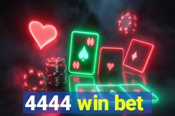 4444 win bet